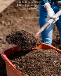 La Pelle de Jardinage : L'Outil Essentiel pour un Jardin Parfait