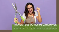 Ranger Ses Outils De Jardinage | Astuces Et Solutions Pratiques - Outils De Jardinage®